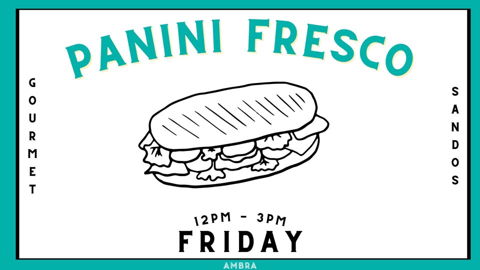 Panini Fresco Friday Lunch 12pm - 3pm starting February 21st!